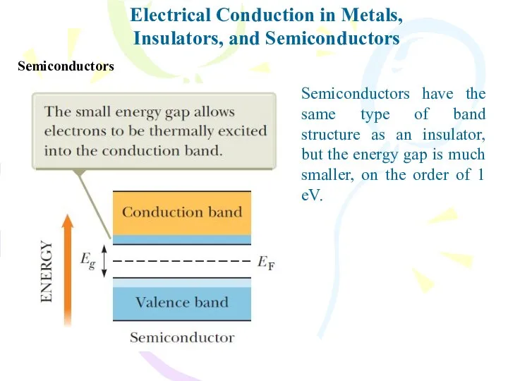 Electrical Conduction in Metals, Insulators, and Semiconductors Semiconductors Semiconductors have the
