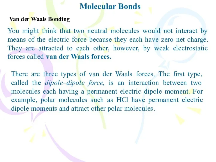 Molecular Bonds Van der Waals Bonding You might think that two