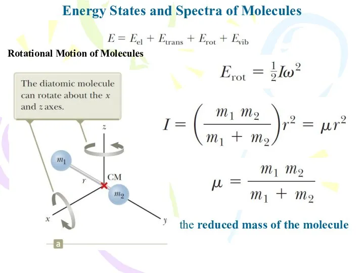 Energy States and Spectra of Molecules Rotational Motion of Molecules the reduced mass of the molecule