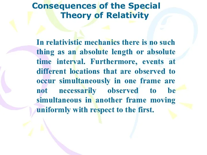 Consequences of the Special Theory of Relativity In relativistic mechanics there