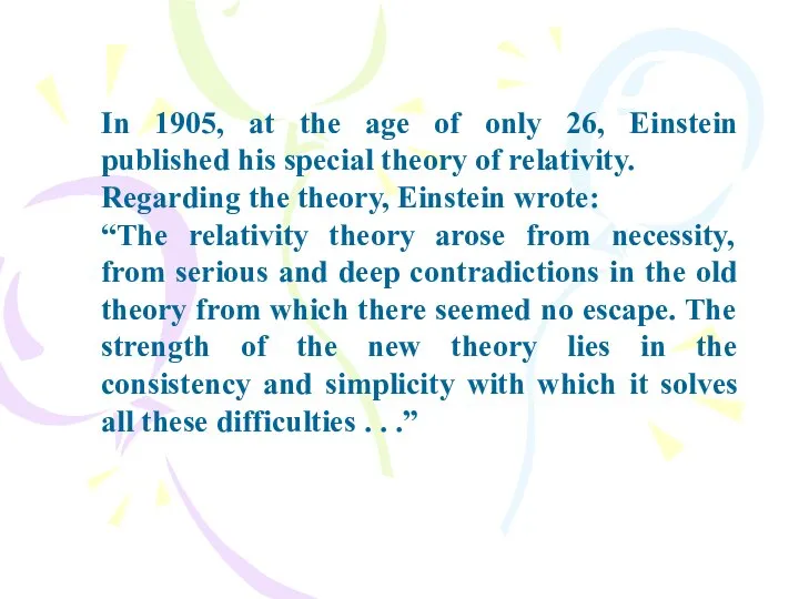 In 1905, at the age of only 26, Einstein published his