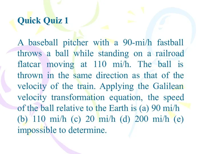 Quick Quiz 1 A baseball pitcher with a 90-mi/h fastball throws