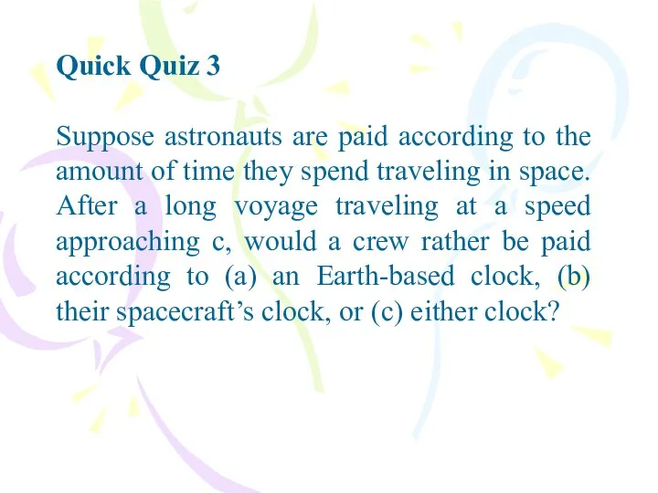 Quick Quiz 3 Suppose astronauts are paid according to the amount