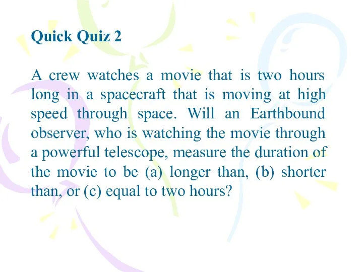 Quick Quiz 2 A crew watches a movie that is two