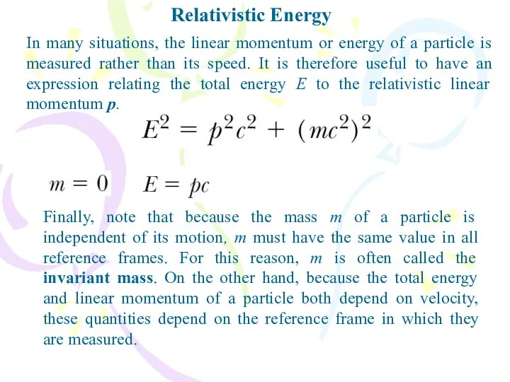 Relativistic Energy In many situations, the linear momentum or energy of