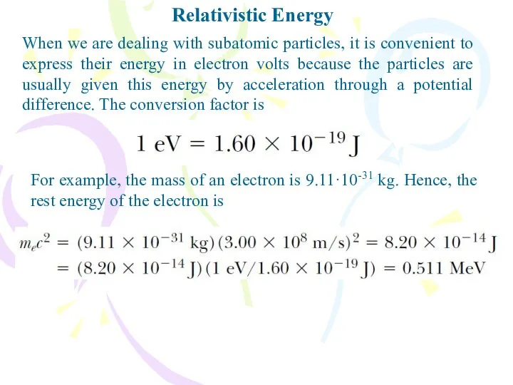 Relativistic Energy When we are dealing with subatomic particles, it is