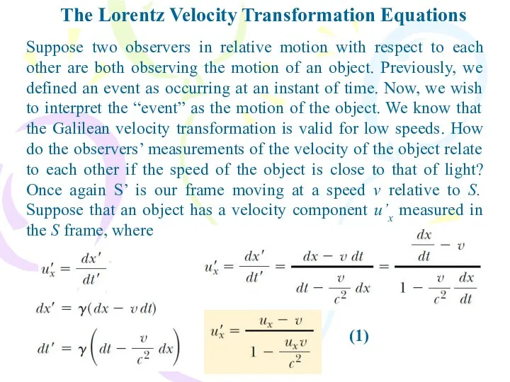 The Lorentz Velocity Transformation Equations Suppose two observers in relative motion