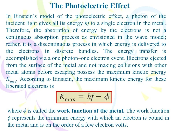 The Photoelectric Effect In Einstein’s model of the photoelectric effect, a