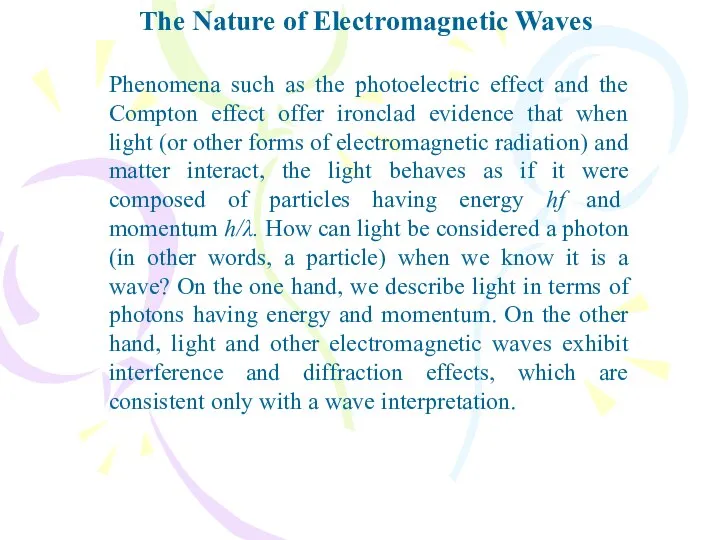 The Nature of Electromagnetic Waves Phenomena such as the photoelectric effect