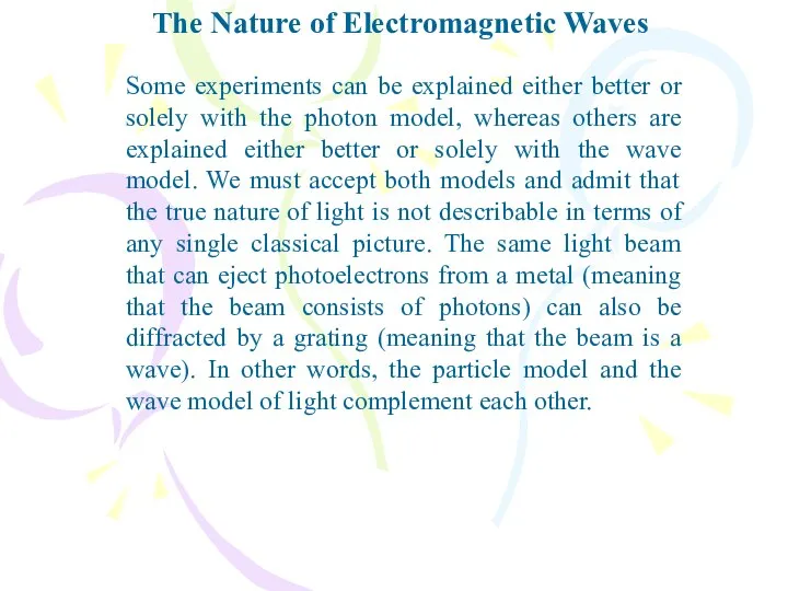 The Nature of Electromagnetic Waves Some experiments can be explained either