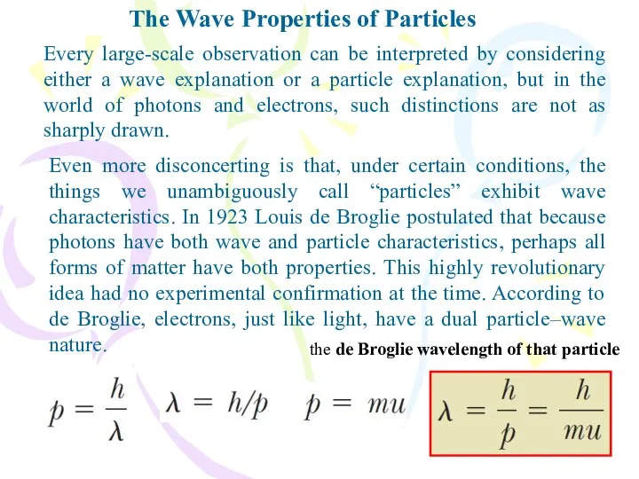 The Wave Properties of Particles Every large-scale observation can be interpreted