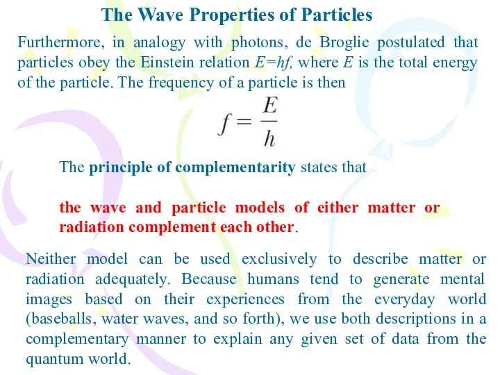 The Wave Properties of Particles Furthermore, in analogy with photons, de