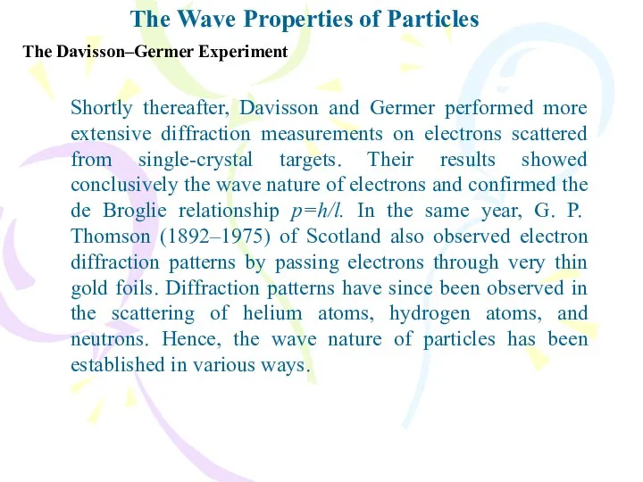 The Wave Properties of Particles The Davisson–Germer Experiment Shortly thereafter, Davisson