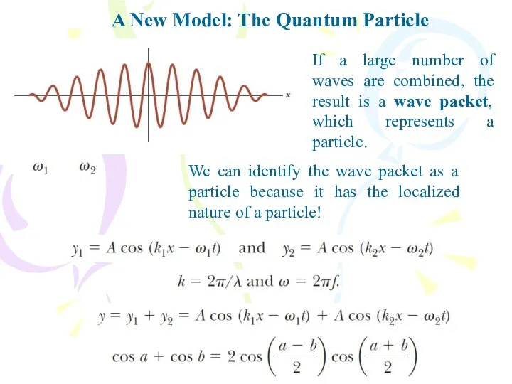 A New Model: The Quantum Particle If a large number of