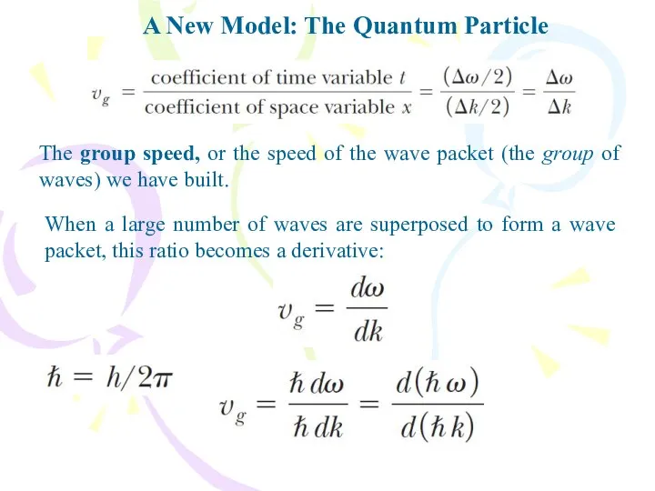 A New Model: The Quantum Particle The group speed, or the