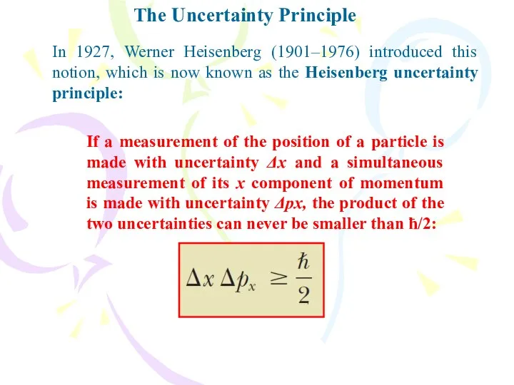 The Uncertainty Principle If a measurement of the position of a