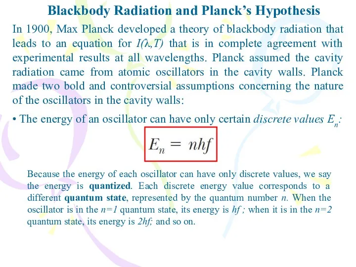 Blackbody Radiation and Planck’s Hypothesis In 1900, Max Planck developed a