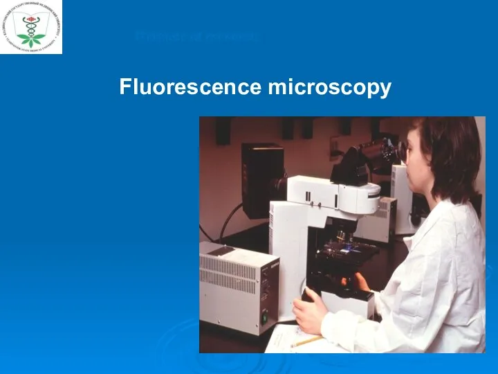 Fluorescence microscopy Methods of research: