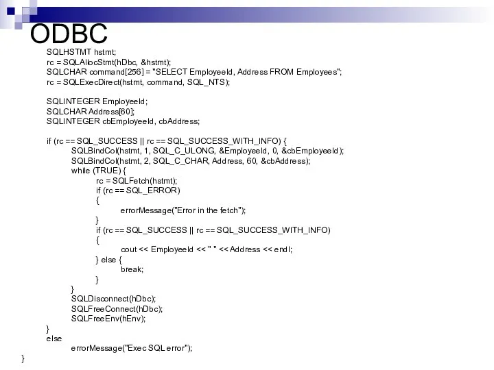 ODBC SQLHSTMT hstmt; rc = SQLAllocStmt(hDbc, &hstmt); SQLCHAR command[256] = "SELECT