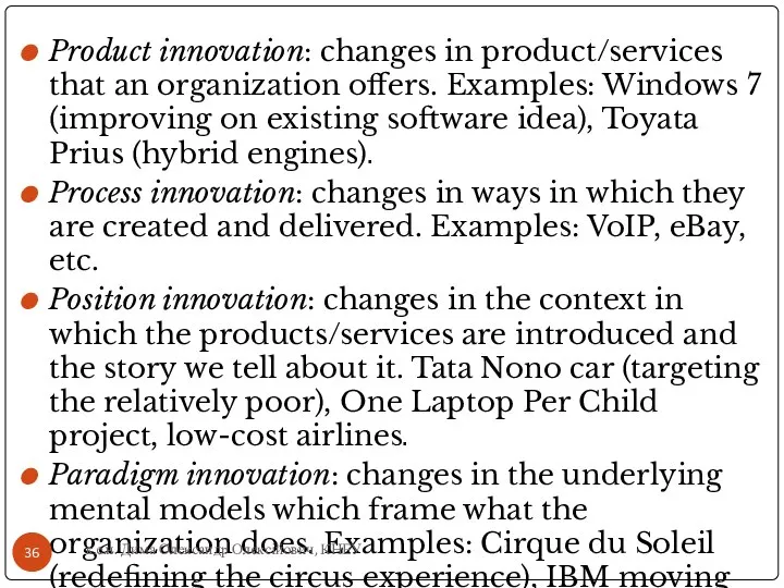 Product innovation: changes in product/services that an organization offers. Examples: Windows