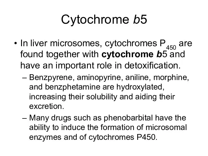 Cytochrome b5 In liver microsomes, cytochromes P450 are found together with