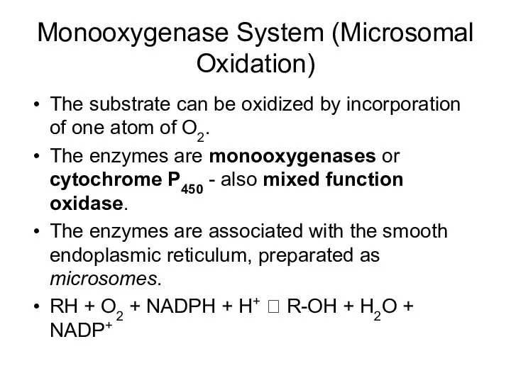 Monooxygenase System (Microsomal Oxidation) The substrate can be oxidized by incorporation