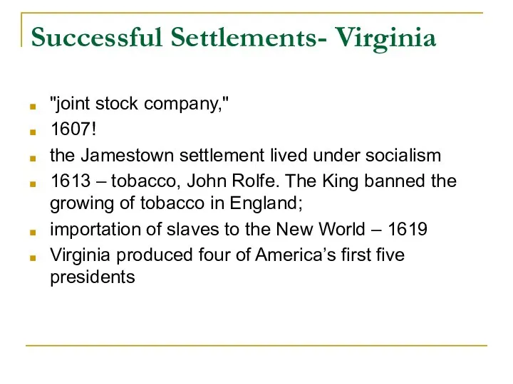 Successful Settlements- Virginia "joint stock company," 1607! the Jamestown settlement lived