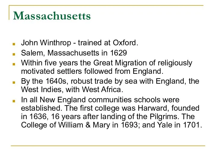 Massachusetts John Winthrop - trained at Oxford. Salem, Massachusetts in 1629