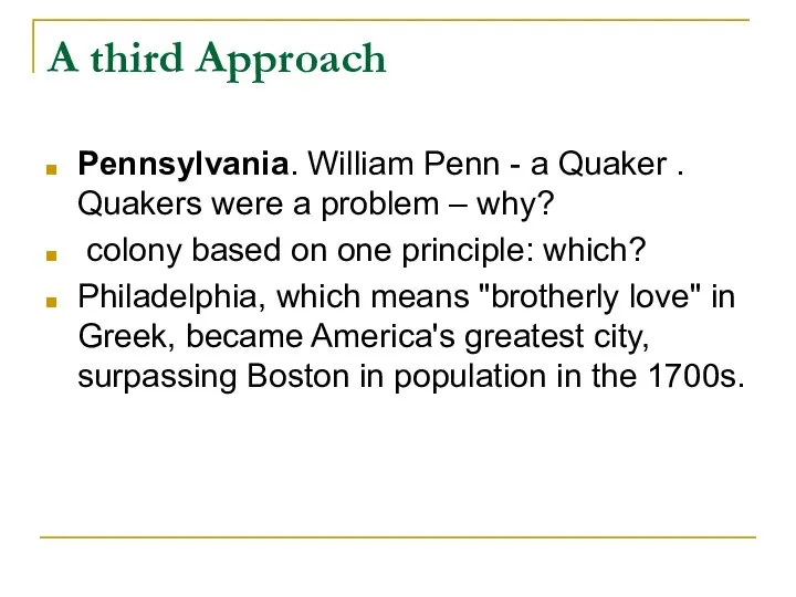 A third Approach Pennsylvania. William Penn - a Quaker . Quakers
