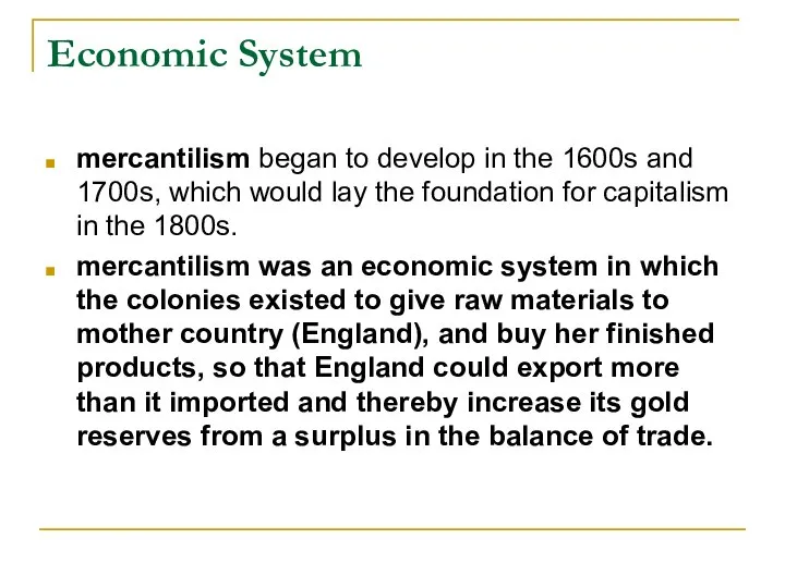 Economic System mercantilism began to develop in the 1600s and 1700s,