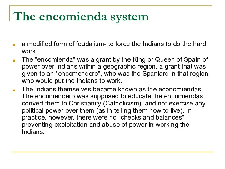 The encomienda system a modified form of feudalism- to force the