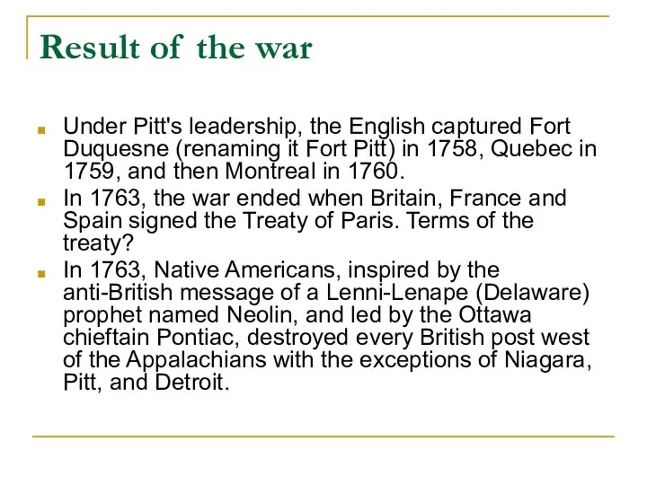 Result of the war Under Pitt's leadership, the English captured Fort