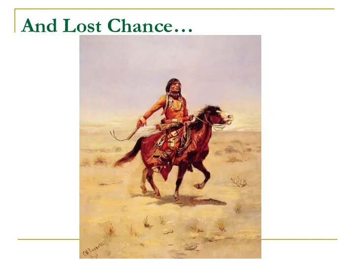 And Lost Chance…