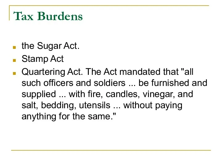 Tax Burdens the Sugar Act. Stamp Act Quartering Act. The Act