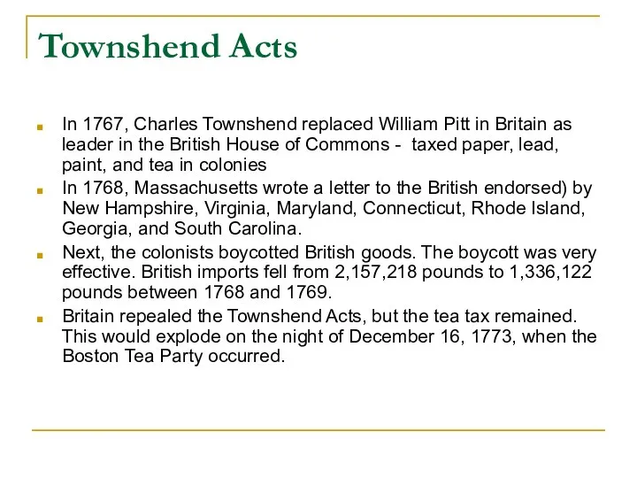Townshend Acts In 1767, Charles Townshend replaced William Pitt in Britain