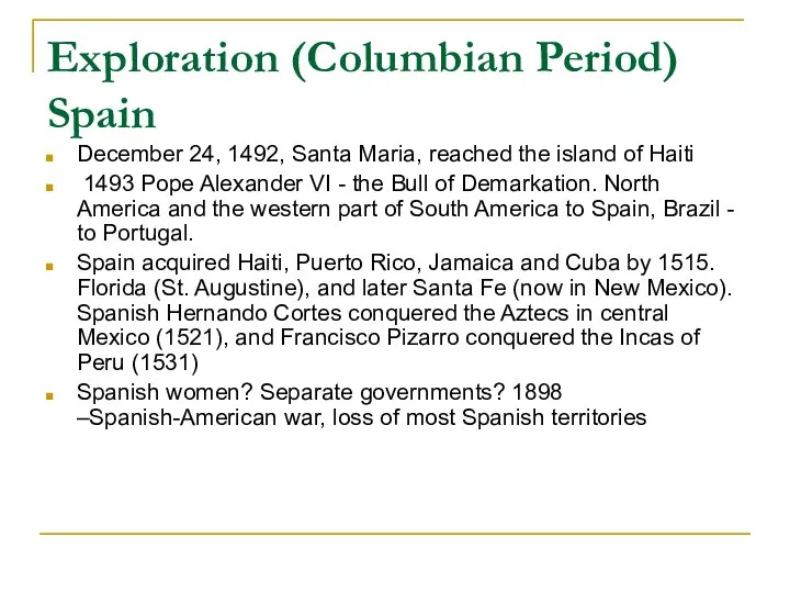 Exploration (Columbian Period) Spain December 24, 1492, Santa Maria, reached the