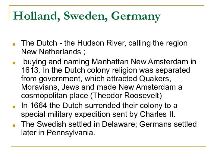 Holland, Sweden, Germany The Dutch - the Hudson River, calling the