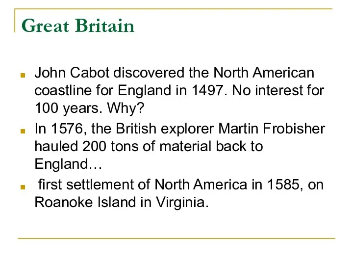 Great Britain John Cabot discovered the North American coastline for England