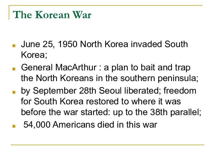 The Korean War June 25, 1950 North Korea invaded South Korea;