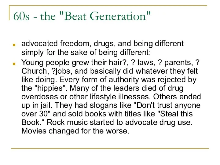 60s - the "Beat Generation" advocated freedom, drugs, and being different