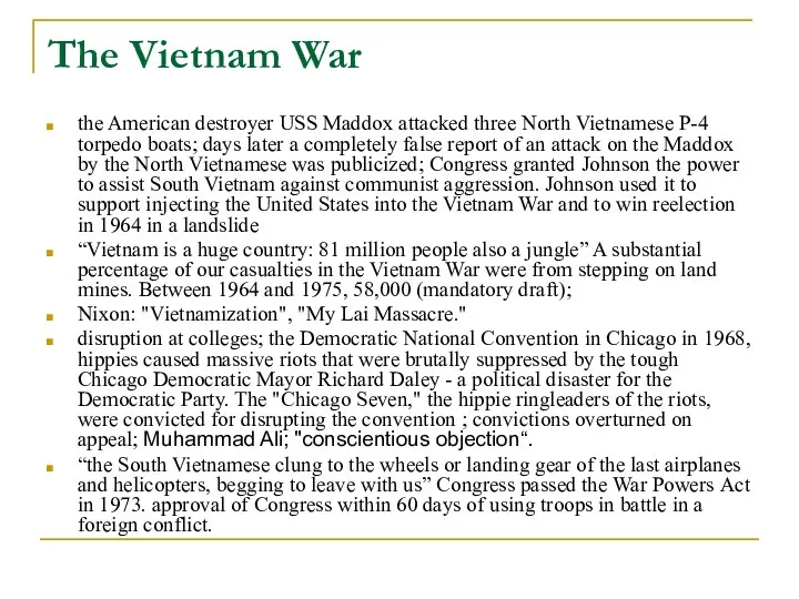 The Vietnam War the American destroyer USS Maddox attacked three North