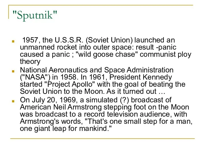"Sputnik" 1957, the U.S.S.R. (Soviet Union) launched an unmanned rocket into