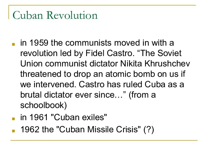 Cuban Revolution in 1959 the communists moved in with a revolution