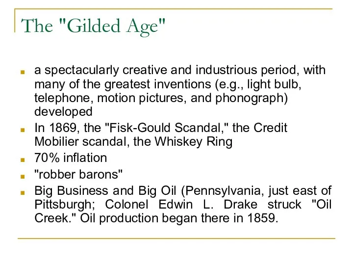 The "Gilded Age" a spectacularly creative and industrious period, with many