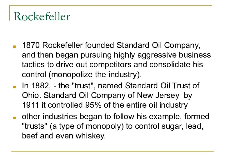 Rockefeller 1870 Rockefeller founded Standard Oil Company, and then began pursuing