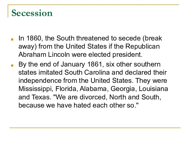 Secession In 1860, the South threatened to secede (break away) from