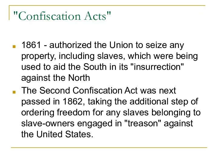 "Confiscation Acts" 1861 - authorized the Union to seize any property,