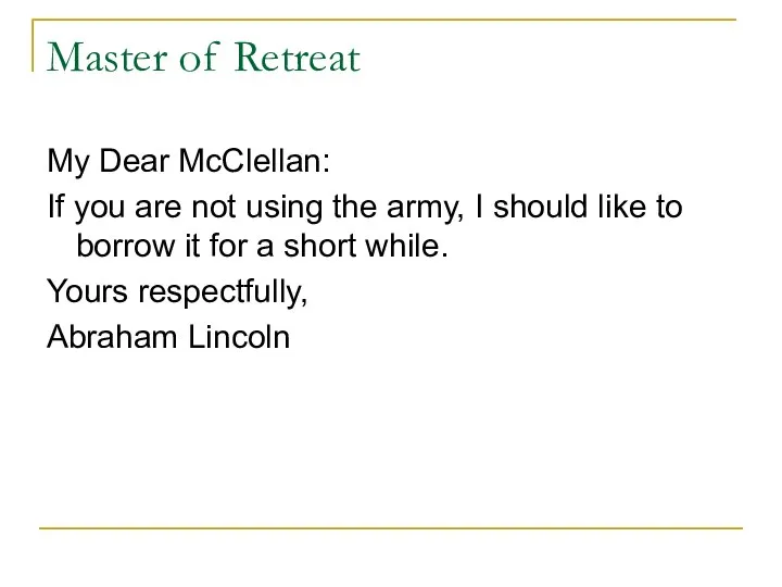 Master of Retreat My Dear McClellan: If you are not using