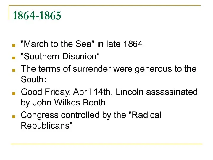 1864-1865 "March to the Sea" in late 1864 "Southern Disunion“ The