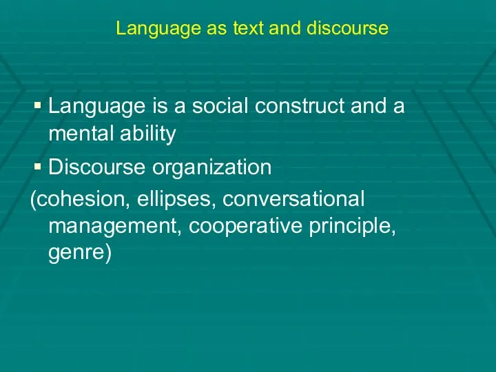Language as text and discourse Language is a social construct and